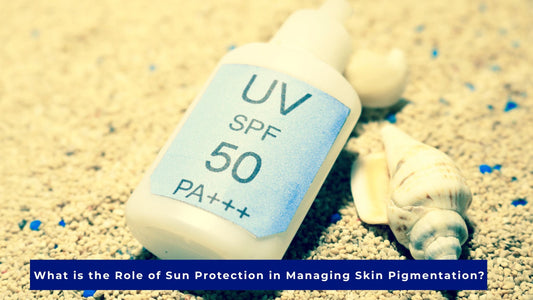 What is the Role of Sun Protection in Managing Skin Pigmentation?