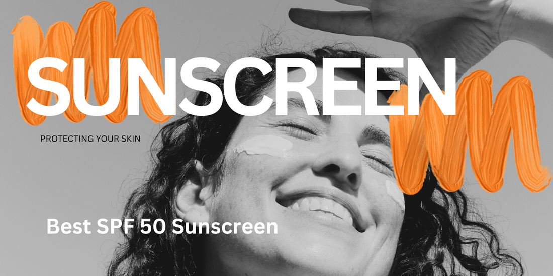 Best SPF 50 Sunscreen