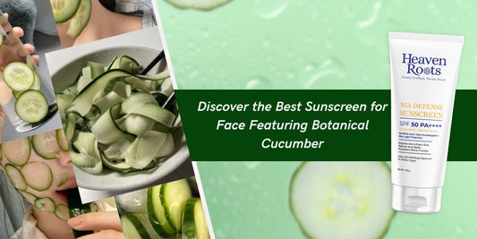 Heaven Roots best sunscreen for face featuring botanical cucumber slices for soothing, hydrating natural facial sun protection